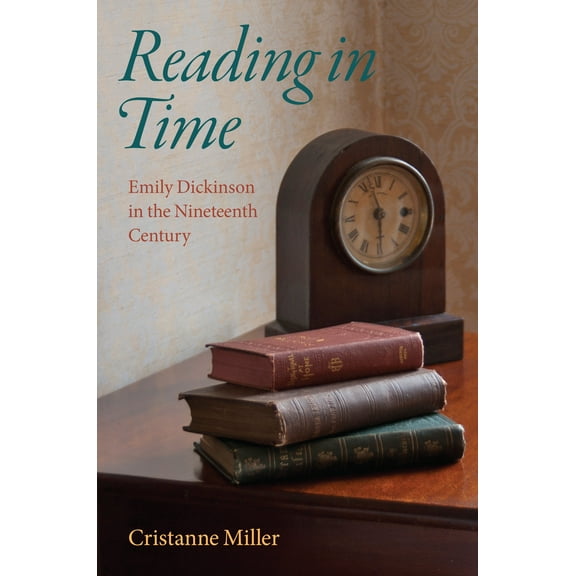 Reading in Time : Emily Dickinson in the Nineteenth Century (Paperback)