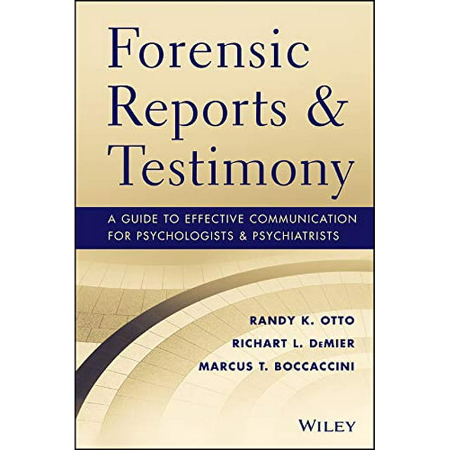 Forensic Reports and Testimony: A Guide to Effective Communication for Psychologists and Psychiatrists