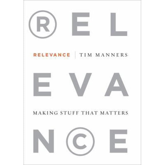 Pre-Owned Relevance: Making Stuff That Matters (Hardcover) 1591842204 9781591842200