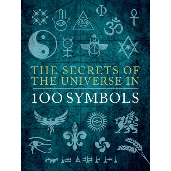 The Secrets of the Universe in 100 Symbols, (Hardcover)