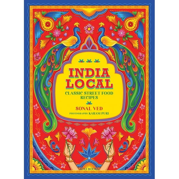 India Local: Classic Street Food Recipes, (Hardcover)