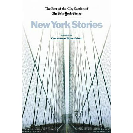 New York Stories : The Best of the City Section of the New York (New York Best City In The World)