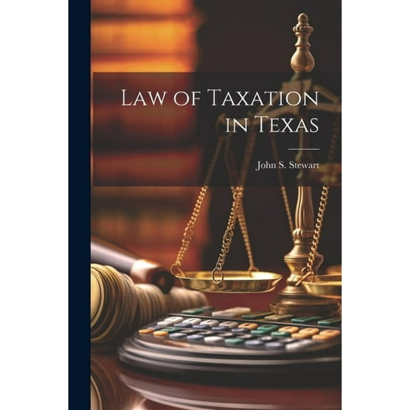 Law of Taxation in Texas (Paperback)