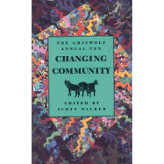 The Graywolf Annual Ten: Changing Community (Paperback) by Terry Tempest Williams, Kathleen Norris, Scott Walker