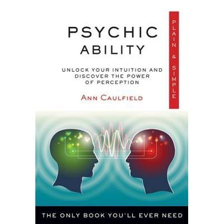 Psychic Ability Plain & Simple : The Only Book You'll Ever
