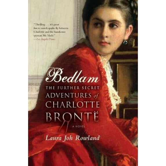 Pre-Owned Bedlam: The Further Secret Adventures of Charlotte Bronte (Paperback) 1590206282 9781590206287