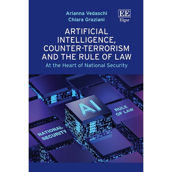 Arianna Vedaschi,Chiara Gr Artificial Intelligence, Counter-Terrorism and the Rule (Hardcover)