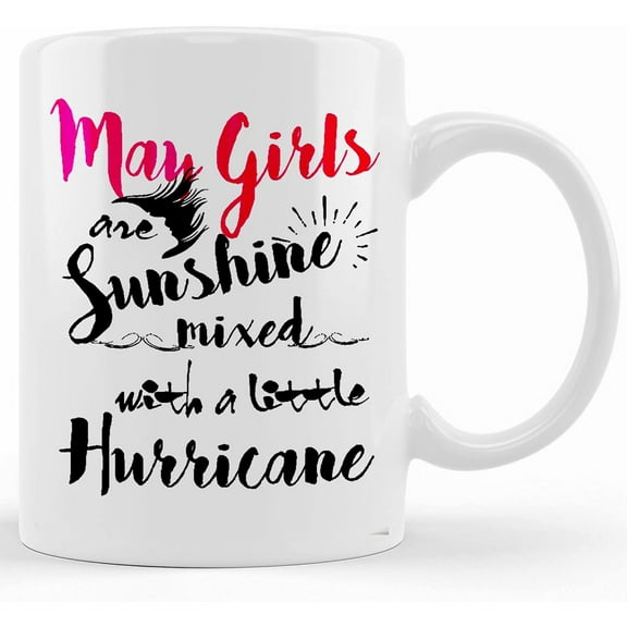 May Birthday Funny Coffee Mug Gifts May Girls Are Sunshine Mixed With Hurricane Birthday Gifts For Mom Wife Daughter Girlfriend Funny Gift, Ceramic Novelty Coffee Mug, Tea Cup, Gift Pres
