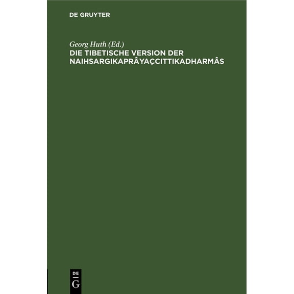 Die Tibetische Version Der NaihsargikaprÃ¢yaÃ§cittikadharmÃ¢s: Buddhistische SÃ¼hnregeln Aus Dem PratimokshasÃ»tram. Mit Krit, (Hardcover)