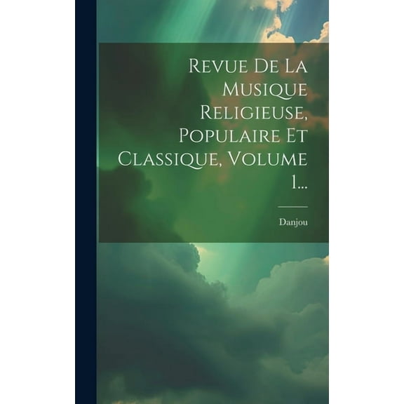 Revue De La Musique Religieuse, Populaire Et Classique, Volume 1... (Hardcover)