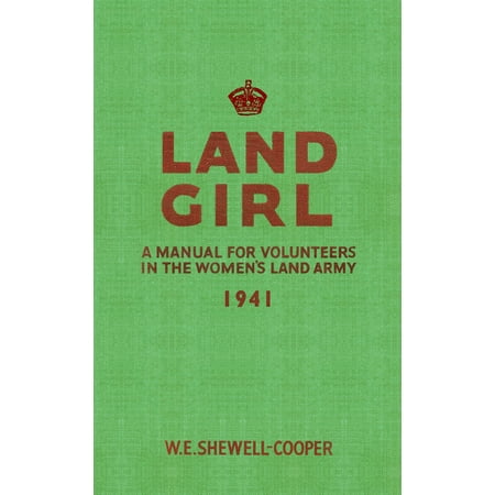 Land Girl : A Manual for Volunteers in the Women's Land Army
