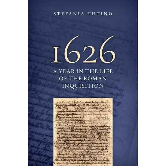 1626: A Year in the Life of the Roman Inquisition, (Hardcover)