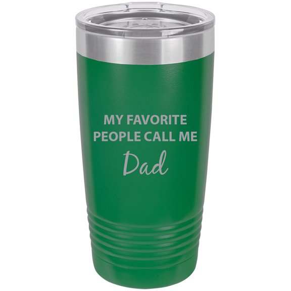 My Favorite People Call Me Dad Stainless Steel Engraved Insulated Tumbler 20 Oz Travel Coffee Mug, Green