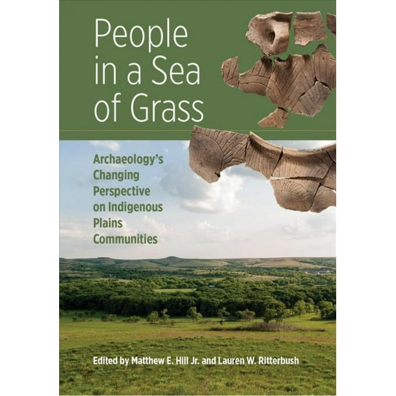 People in a Sea of Grass : Archaeology's Changing Perspective on Indigenous Plains Communities (Hardcover)