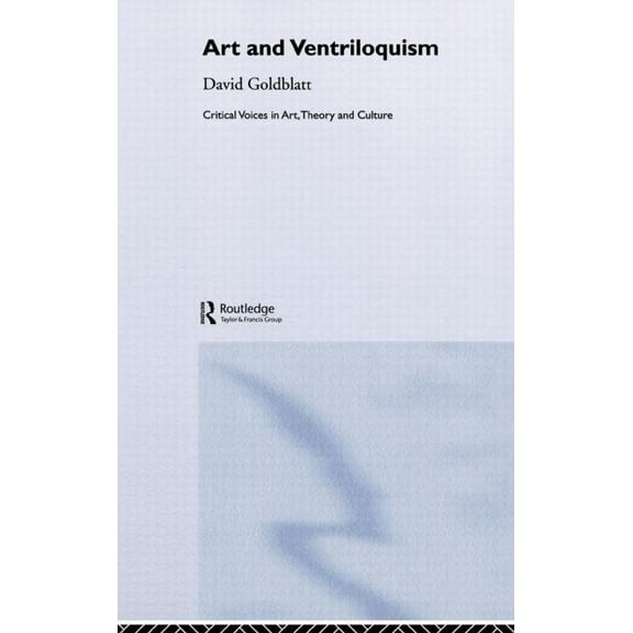 Critical Voices in Art, Theory and Cultu Art and Ventriloquism, (Hardcover)