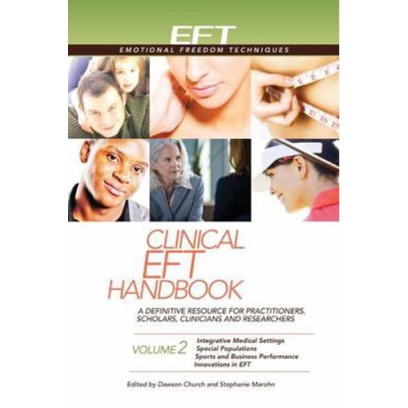 Pre-Owned Clinical Eft Handbook Volume 2: A Definitive Resource for Practitioners, Scholars, Clinicians, and Researchers. Volume 2: Integrative Medical Settings (Paperback) 1604152125 9781604152128