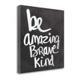 thumbnail image 2 of Tangletown Fine Art Be Amazing Brave Kind By Linda Woods,  Gallery Wrap Canvas 20 x 20, 2 of 2