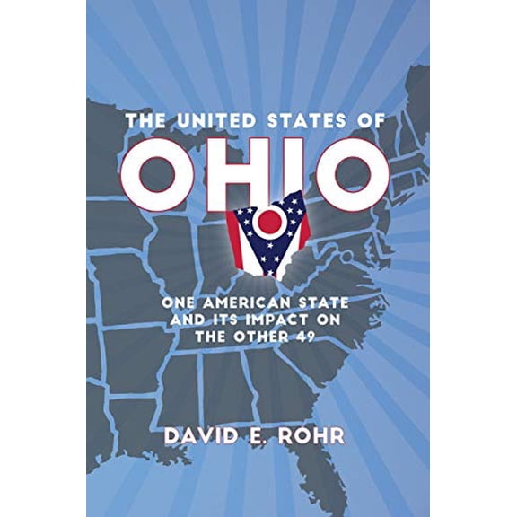 Pre-Owned The United States of Ohio: One American State and Its Impact on the Other Forty-Nine (Paperback) 0814255159 9780814255155
