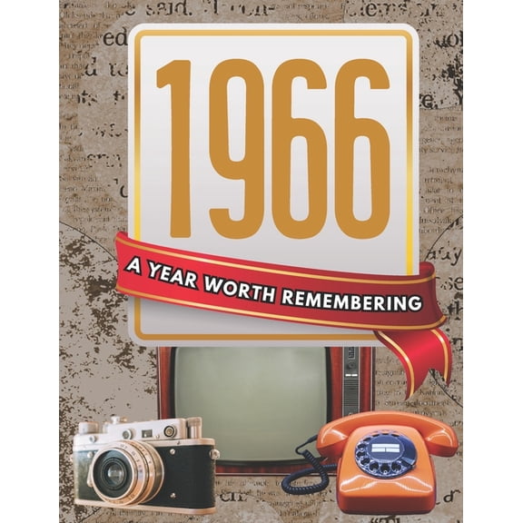 1966: A Year Worth Remembering: Life & everyday routines in America & around the world, (Paperback)