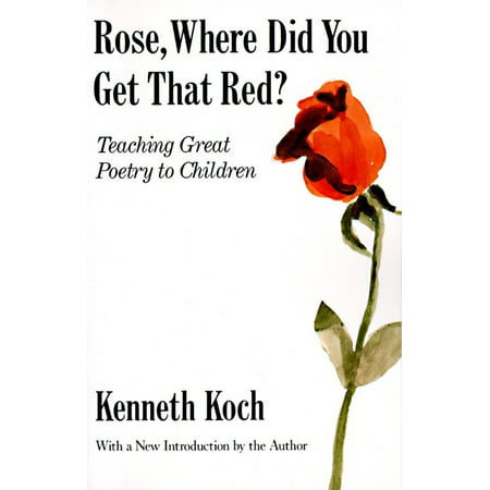 Rose, Where Did You Get That Red? : Teaching Great Poetry to (Best Teaching Methods For Children)