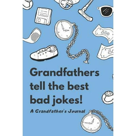 Grandfathers Tell The Best Bad Jokes: A Grandfather's Journal (Best Jokes To Tell)