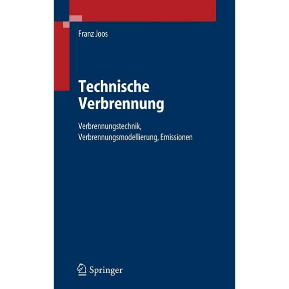 Technische Verbrennung: Verbrennungstechnik, Verbrennungsmodellierung, Emissionen, (Hardcover)