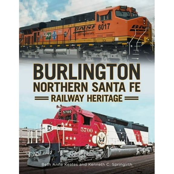 Burlington Northern Santa Fe Railroad Heritage, (Paperback)