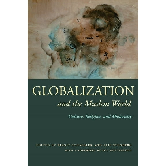Modern Intellectual and Political Histor Globalization and the Muslim World: Culture, Religion, and Modernity, (Hardcover)