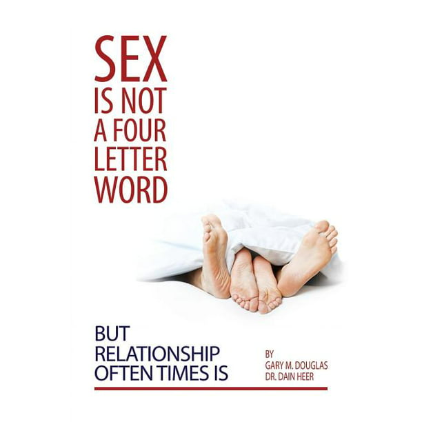 Sex Is Not A Four Letter Word But Relationship Often Times Is Edition