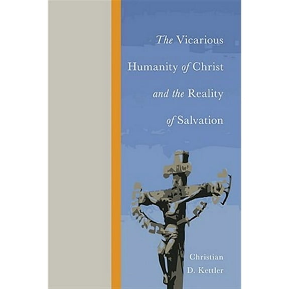 The Vicarious Humanity of Christ and the Reality of Salvation (Paperback)