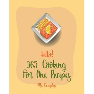 Healthy Cooking for One Cookbook : 75 Delicious Recipes Made Simple