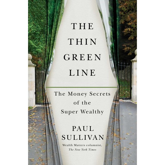 The Thin Green Line: The Money Secrets of the Super Wealthy (Hardcover) by Paul Sullivan