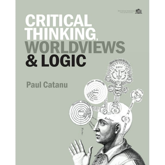 Critical Thinking, Worldviews & Logic, (Paperback)