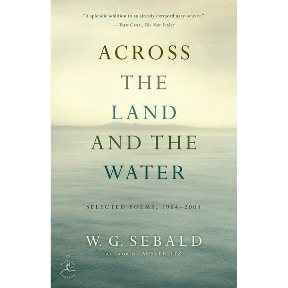 Across the Land and the Water: Across the Land and the Water: Selected Poems, 1964-2001 (Paperback)