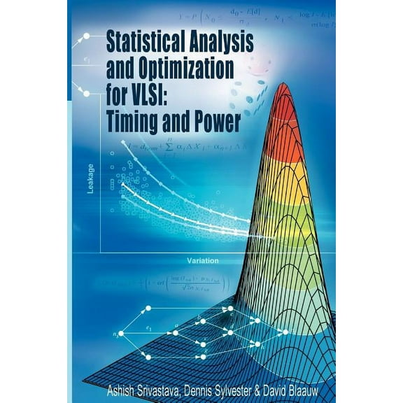 Integrated Circuits and Systems Statistical Analysis and Optimization for Vlsi: Timing and Power, (Paperback)