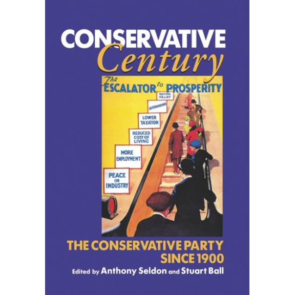 Pre-Owned Conservative Century : The Conservative Party Since 1900