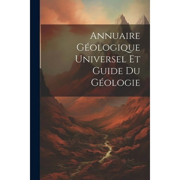 Annuaire Géologique Universel Et Guide Du Géologie (Paperback)