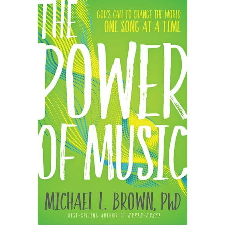 The Power of Music: God's Call to Change the World One Song at a Time, (Paperback)