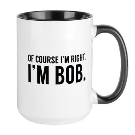 

CafePress - Of Course I m Right Large Mug - 15 oz Ceramic Large Mug