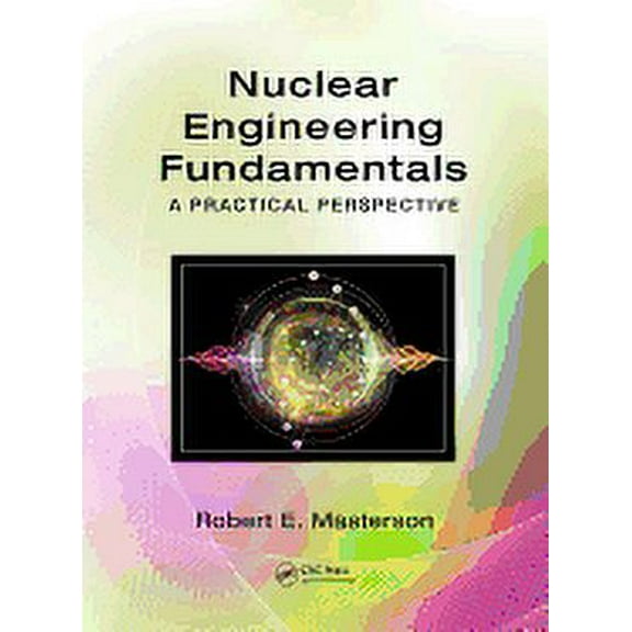 Nuclear Engineering Fundamentals: A Practical Perspective, (Hardcover)