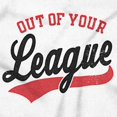 thumbnail image 2 of Out Of Your League Funny Dating Womens Slim Fit Graphic Tee Brisco Brands X, 2 of 5
