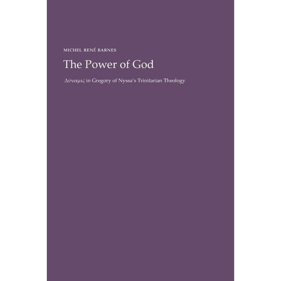 The Power of God: Dynamis in Gregory of Nyssa's Trinitarian Theology
