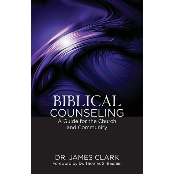 Biblical Counseling: A Guide for the Church and Community, (Paperback)