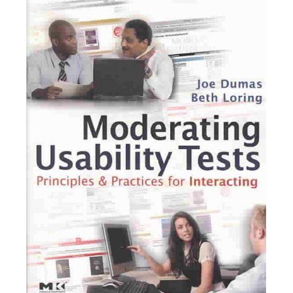 Pre-owned Moderating Usability Tests : Principles and Practice for Interacting, Paperback by Dumas, Joseph S.; Loring, Beth A., ISBN 0123739330, ISBN-13 9780123739339
