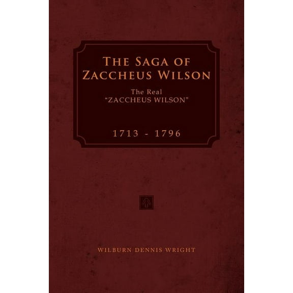 Saga of Zaccheus Wilson : The Real Zaccheus Wilson 1713 - 1796