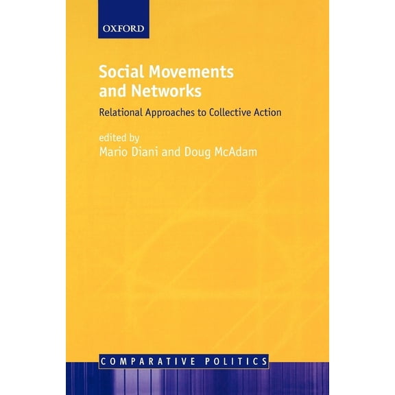 Comparative Politics Social Movements and Networks: Relational Approaches to Collective Action, (Paperback)