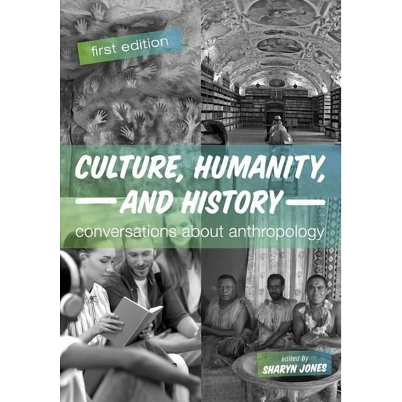 Culture, Humanity, and History: Conversations About Anthropology, (Paperback)