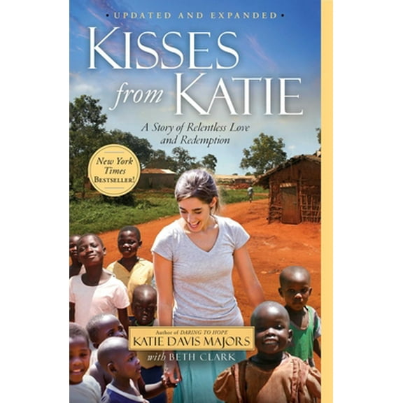 Pre-Owned Kisses from Katie: A Story of Relentless Love and Redemption (Paperback) 1451612095 9781451612097