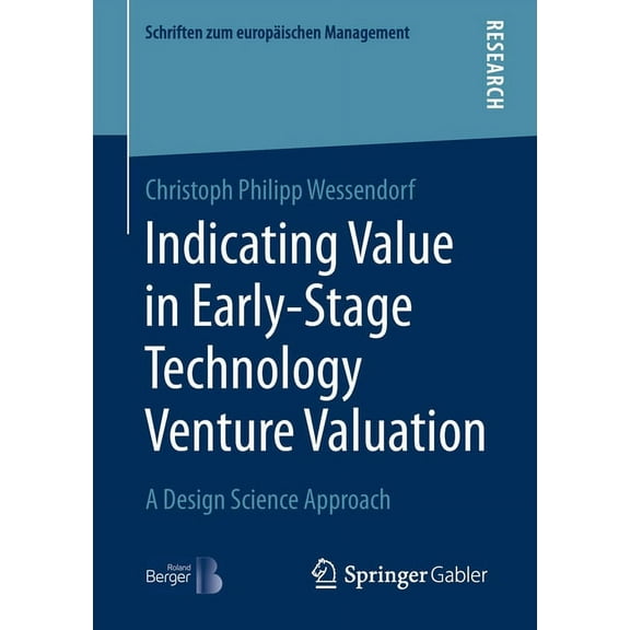 Schriften Zum EuropÃ¤ischen Management Indicating Value in Early-Stage Technology Venture Valuation: A Design Science Approach, (Paperback)