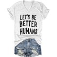 thumbnail image 4 of Lets Be Better Humans V Neck Shirt, Lets Be Better Humans Shirt, Inspiring V-Neck T Shirt, 4 of 5